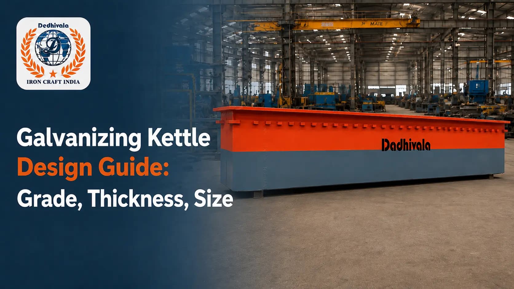 Galvanizing Kettle Design Explained: Boiler Plate Grade, Wall Thickness & Sizing